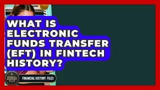 What Is Electronic Funds Transfer (EFT) In Fintech History? - Financial History Files