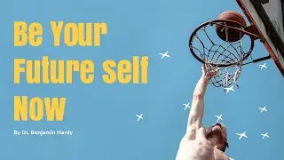 Nano Summary: Be your future self by Dr Benjamin Hardy. #personaldevelopment