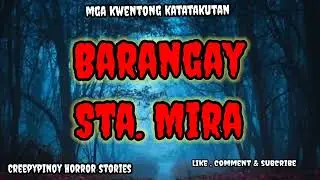 Barangay Sta. Mira | Creepypinoy Horror Stories