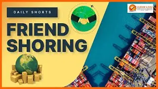 'Friendshoring' l Studies & Current Affairs for IAS Exam | Vajiram & Ravi