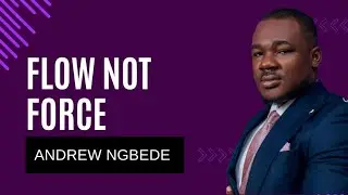 FLOW NOT FORCE