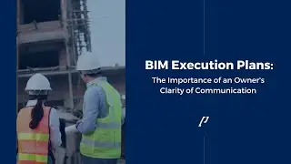 BIM Execution Plans: The Importance of an Owner's Clarity of Communication