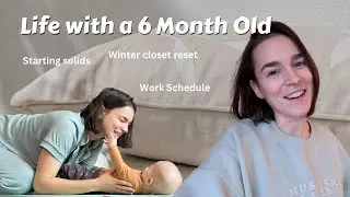 What We Do All Day With My 6 Month Old | Solids, Schedules & Cozy Winter Reset