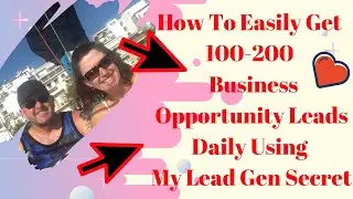 How To Get 100-200 Business Opportunity Leads Daily Using My Lead Gen Secret