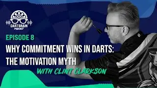 Ep. 8 - Why Commitment Wins in Darts: The Motivation Myth