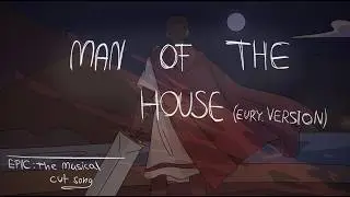 Man Of The House - Eurylochus version || EPIC: The Musical - cut song animatic