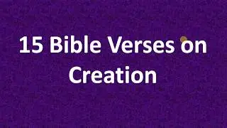 15 Bible Verses on Creation