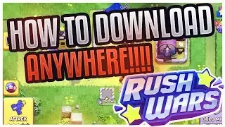 HOW TO DOWNLOAD RUSH WARS ANYWHERE!!