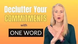 Declutter Your Commitments — Get Unstuck