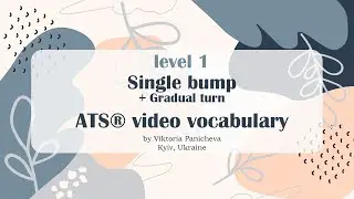 Single bump + Gradual turn | ATS&reg; video vocabulary