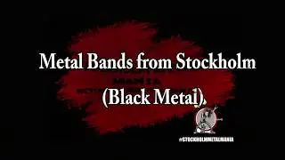 Metal Bands from Stockholm Part 1 (Black Metal)