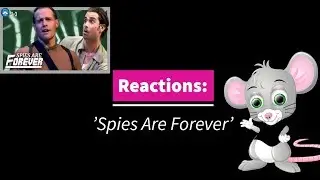 Reactions: 'Spies Are Forever' Act I Part III