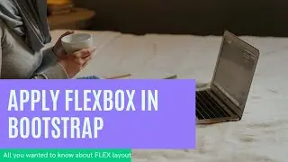 Flexbox using Bootstrap in 20 minutes