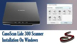 CanoScan Lide 300 Scanner Installation on Windows