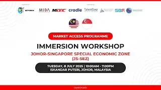 MARKET ACCESS PROGRAMME : JOHOR-SINGAPORE SPECIAL ECONOMIC ZONE(JS-SEZ) IMMERSION WORKSHOP HIGHLIGHT