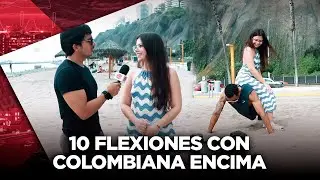 REALIZA 10 FLEXIONES CON UNA COLOMBIANA ENCIMA