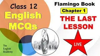 The Last Lesson MCQs Class 12 | NCERT class 12 English FLAMINGO Book Chapter 1 | English Academy