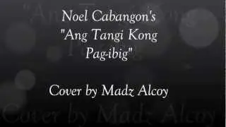 Ang Tangi Kong Pag-ibig (Cover by Madz Alcoy)