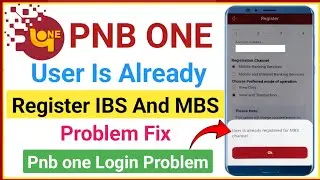 pnb one user is already registered for mbs channel | pnb one user is already registered MBS And IBS