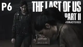 The Last of Us Part II PC Gameplay Walkthrough | Part 6 &ndash; New Infected & Deep Secrets