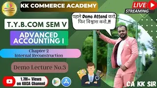 Internal Reconstruction | Lecture 3 | Advanced Accounting I Tybcom |Semester 5| Chapter 2 |  #kk_sir