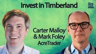 How to Invest in Timberland with AcreTrader&rsquo;s Carter Malloy & Mark Foley | #470