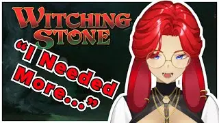 【Witching Stone】I Needed More...