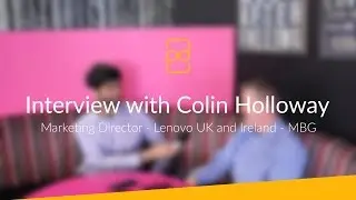 Interview with Marketing Director of Lenovo UK - Mobile Business Group, Colin Holloway