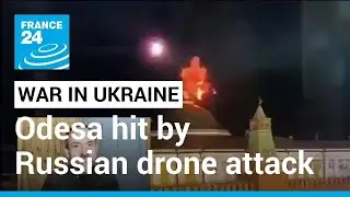 Odesa drone attack: Russian drones hit Ukraine's southern port city &bull; FRANCE 24 English