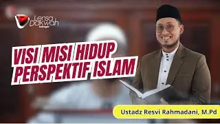 Visi Misi Hidup Perspektif Islam - Ustadz Resvi Rahmadani, M.Pd