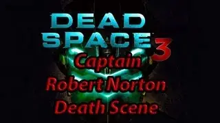 Dead Space 3 - Captain Robert Norton Death Scene