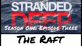 Stranded Deep ps4 - Episode 3: The Raft