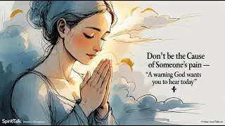 Don’t Be the Cause of Someone’s Pain — A Warning God Wants You to Hear Today.