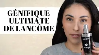 Génifique Ultimate de Lancôme: Todo lo que debes saber ANTES de comprar