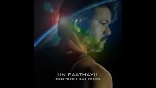 Un Paathayil - A Tribute To Thalapathy Vijay | Lyric Video | Rohan Victor | Isaac Hutchins