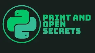 PRINT AND OPEN SECRETS | Python