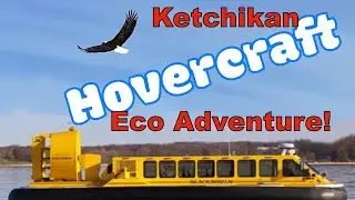 Ketchikan Hovercraft Eco Adventure (with Eagles!)