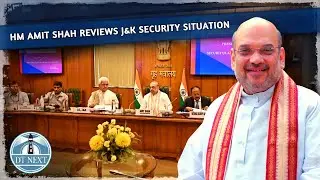 HM Amit Shah Reviews J&K Security Situation | Dt Next