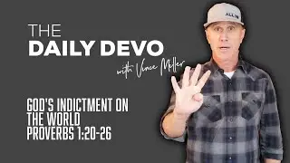 God&rsquo;s Indictment On The World | Devotional | Proverbs 1:20-26