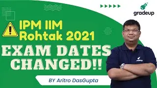 IPM IIM Rohtak 2021 New Exam Dates!! | IPMAT Rohtak 2021 Latest Notification | Gradeup