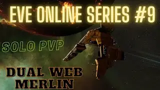 Eve Online Series #9 - Dual Web Merlin - Solo PvP