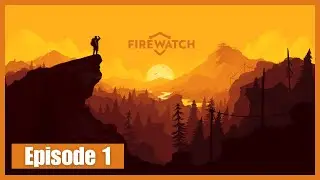 Firewatch &ndash; No Commentary Cinematic Gameplay | Episode 1
