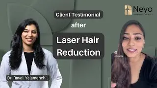 Client testimonial after Laser Hair Reduction | Neya Skin Clinic | Dr Ravali