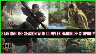 Gwent | Starting The Season With Complex Handbuff Stupidity!