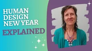Wait! The Human Design New Year is when?! Let me explain....