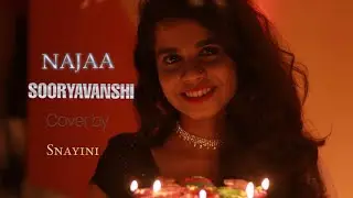 NAJAA | Sooryavanshi | cover song by snayini |