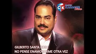 karaoke no pense enamorarme otra vez   gilberto santa rosa