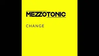 Mezzotonic - Change