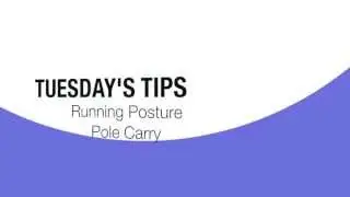 Tuesday's Tips: Running Posture and Pole Carry