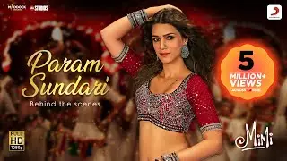 Param Sundari &ndash; Behind The Scenes | Mimi | Kriti Sanon, Pankaj Tripathi |@ARRahman | Shreya G